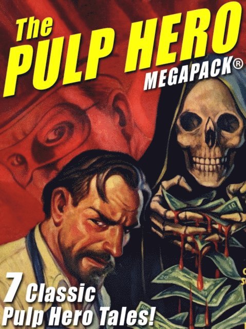 Brant House, Fran Striker, G. T. Fleming-Roberts, Theodore A. Tinsley - Pulp Hero MEGAPACK(R), E-bok