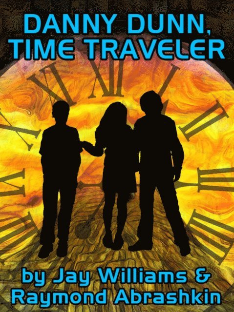 Jay Williams, Raymond Abrashkin - Danny Dunn, Time Traveler, E-bok