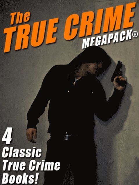 Martin M. Frank, Wenzell Brown - True Crime MEGAPACK(R): 4 Complete Books, E-bok