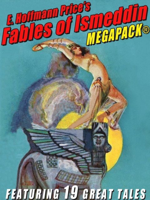 E. Hoffmann Price - E. Hoffmann Price's Fables of Ismeddin MEGAPACK(R), E-bok