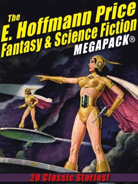 E. Hoffmann Price - E. Hoffmann Price Fantasy & Science Fiction MEGAPACK(R), E-bok