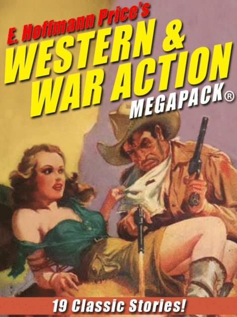 E. Hoffmann Price - E. Hoffmann Price's War and Western Action MEGAPACK(R), E-bok