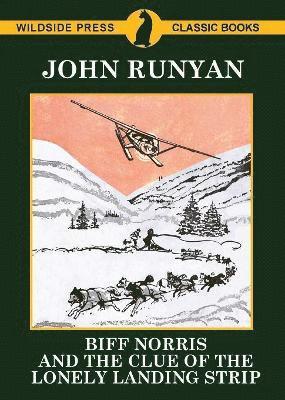 John Runyan - Biff Norris and the Clue of The Lonely Landing Strip, Häftad