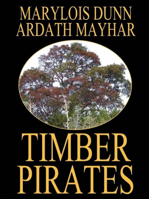 Marylois Dunn, Ardath Mayhar - Timber Pirates: A Novel of East Texas, E-bok