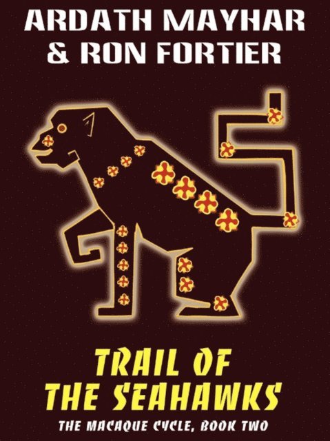 Ron Fortier, Ardath Mayhar - Trail of the Seahawks, E-bok