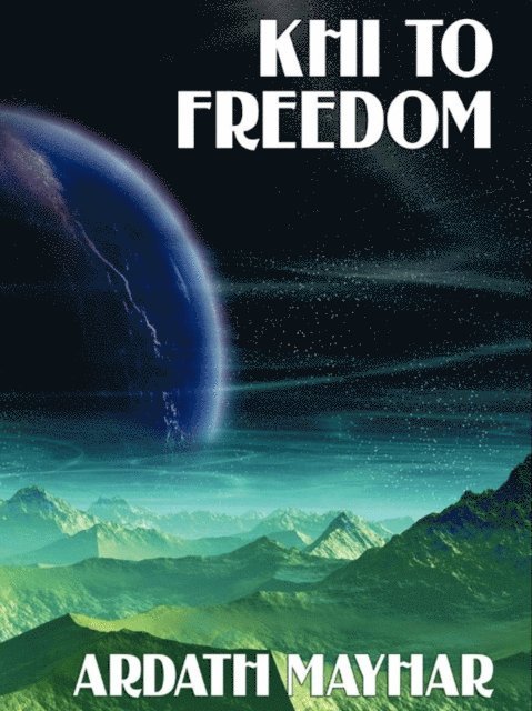 Ardath Mayhar - Khi to Freedom, E-bok