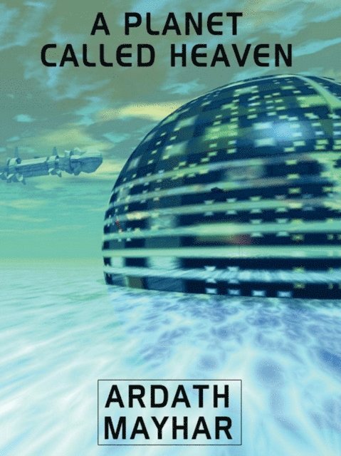Ardath Mayhar - Planet Called Heaven, E-bok