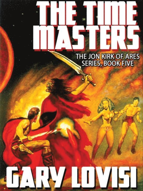 Gary Lovisi - Time Masters: Jon Kirk of Ares, Book 5, E-bok