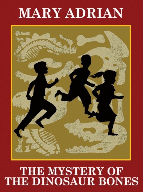 Mary Adrian - Mystery of the Dinosaur Bones, E-bok