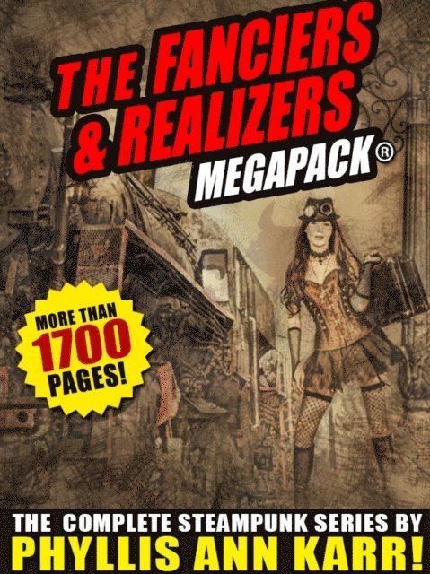 Phyllis Ann Karr - Fanciers & Realizers  MEGAPACK(R): The Complete Steampunk Series, E-bok