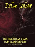 Creature from Cleveland Depths and Other Tales