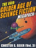 44th Golden Age of Science Fiction MEGAPACK(R): Chester S. Geier (Vol. 3)