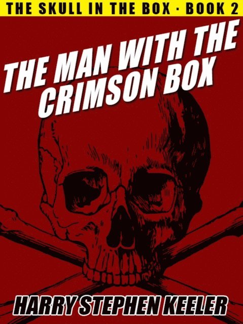 Harry Stephen Keeler - Man with the Crimson Box, E-bok