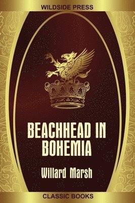 Willard Marsh - Beachhead in Bohemia, Häftad. Tillgänglighet: Lägg i varukorg