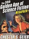 38th Golden Age of Science Fiction MEGAPACK(R): Chester S. Geier