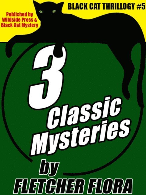 Fletcher Flora - Black Cat THRILLOGY #5: 3 Classic Stories by Fletcher Flora, E-bok
