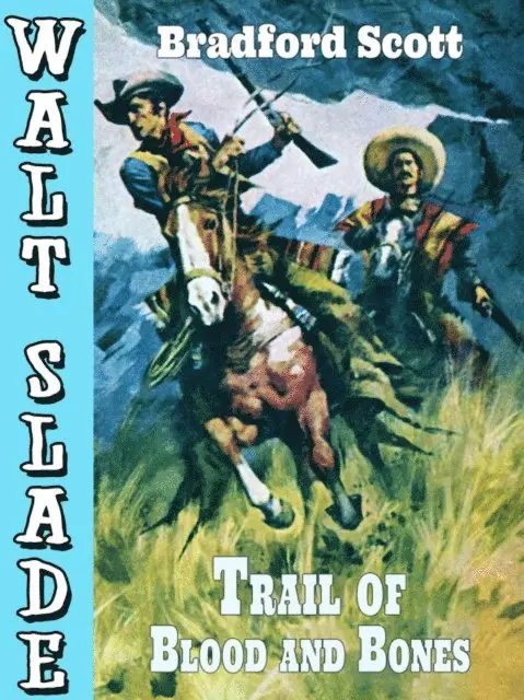 Bradford Scott - Trail of Blood and Bones: A Walt Slade Western, E-bok. Tillgänglighet: Lägg i varukorg