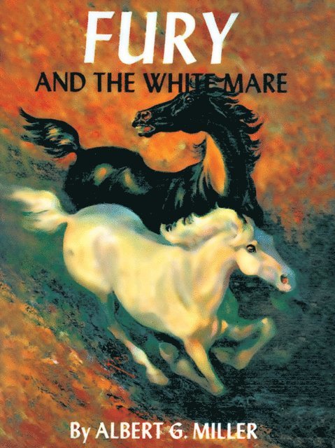 Albert G. Miller - Fury and the White Mare, E-bok. Tillgänglighet: Lägg i varukorg