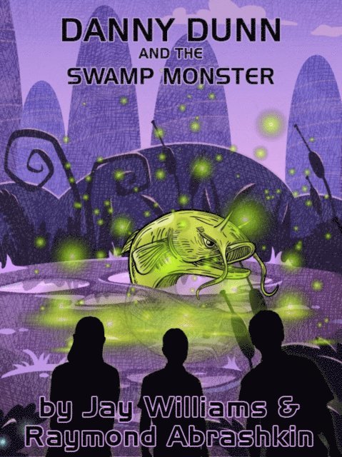 Jay Williams, Raymond Abrashkin - Danny Dunn and the Swamp Monster, E-bok