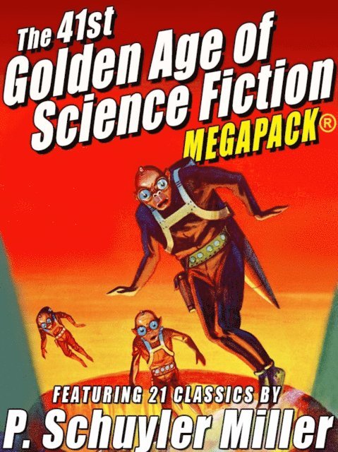 P. Schuyler Miller - 41st Golden Age of Science Fiction MEGAPACK(R): P. Schuyler Miller (Vol. 1), E-bok