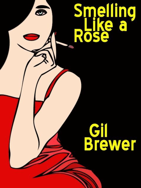 Gil Brewer - Smelling Like a Rose, E-bok