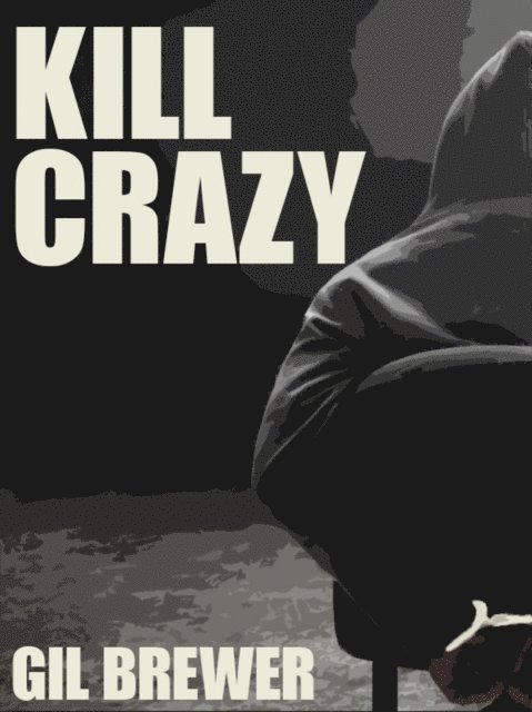 Gil Brewer - Kill Crazy, E-bok