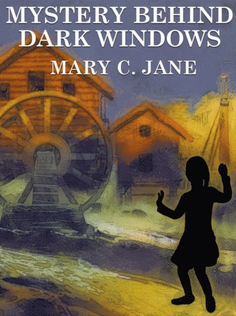 Mary C. Jane - Mystery Behind Dark Windows, E-bok