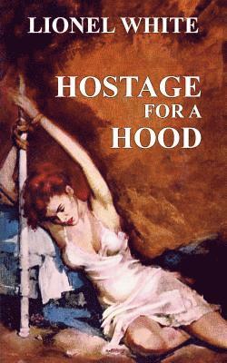 Lionel White - Hostage for a Hood, Häftad