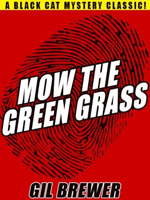 Gil Brewer - Mow the Green Grass, E-bok