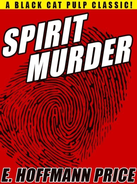 E. Hoffmann Price - Spirit Murder, E-bok
