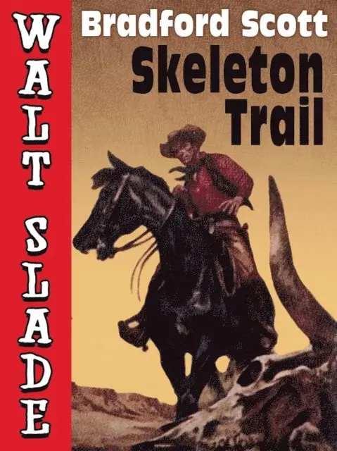 Bradford Scott - Skeleton Trail: A Walt Slade Western, E-bok. Tillgänglighet: Lägg i varukorg