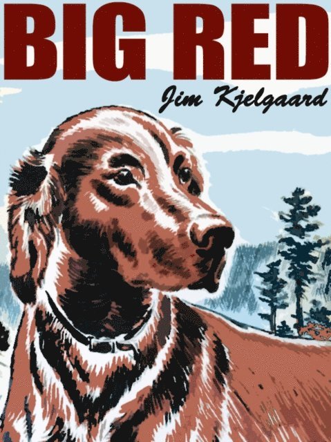 Jim Kjelgaard - Big Red, E-bok