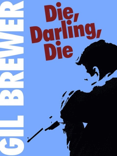 Gil Brewer - Die, Darling, Die!, E-bok