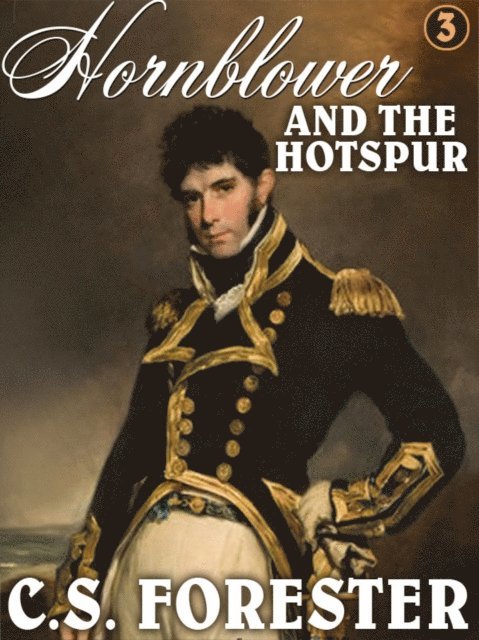 C S. Forester - Hornblower and the Hotspur, E-bok