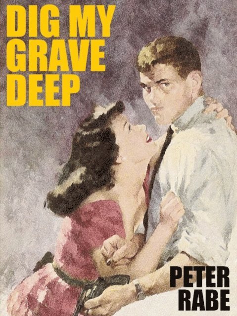 Peter Rabe - Dig My Grave Deep, E-bok. Tillgänglighet: Lägg i varukorg