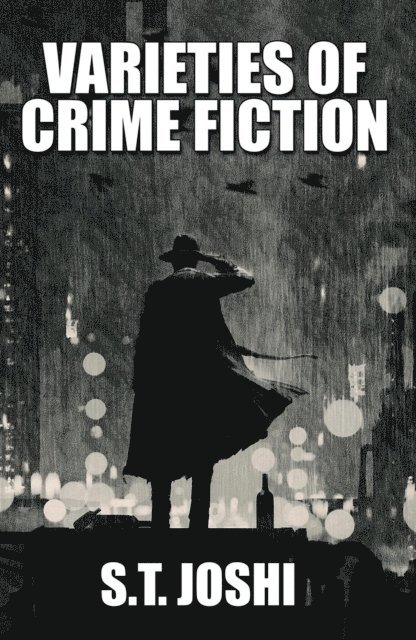S.T. Joshi - Varieties of Crime Fiction, E-bok