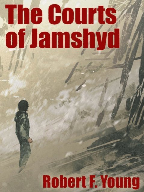 Robert F. Young - Courts of Jamshyd, E-bok