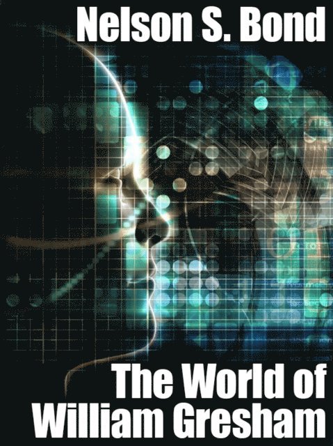 Nelson S. Bond - World of William Gresham, E-bok
