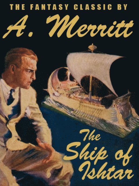 A. Merritt - Ship of Ishtar, E-bok