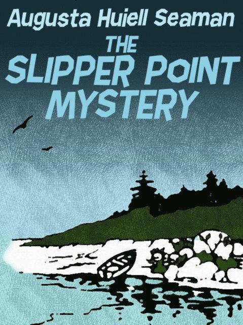 Augusta Huiell Seaman - Slipper Point Mystery, E-bok