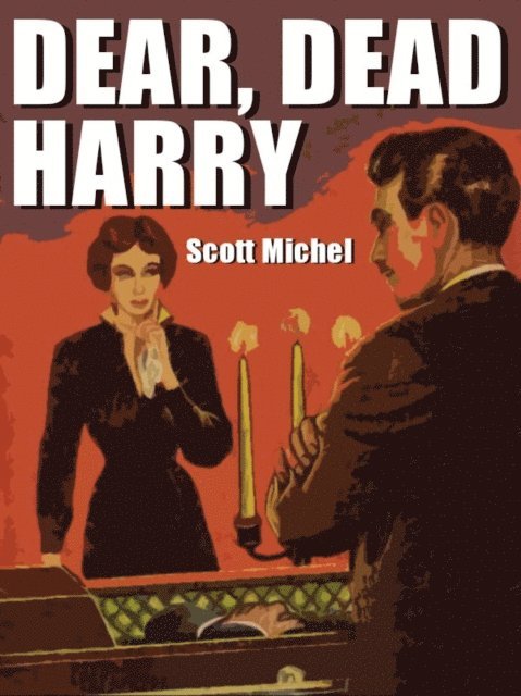 Scott Michel - Dear, Dead Harry, E-bok