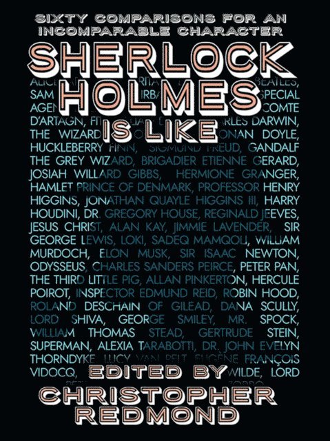 Christopher Redmond - Sherlock Holmes Is Like: Sixty Comparisons for an Incomparable Character, E-bok