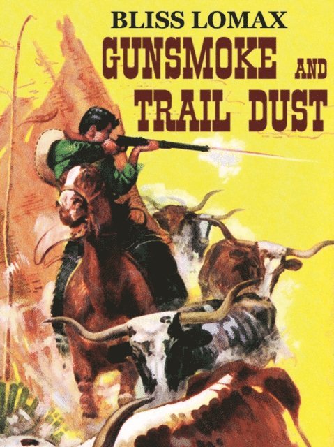 Harry Sinclair Drago, Bliss Lomax - Gunsmoke and Trail Dust, E-bok