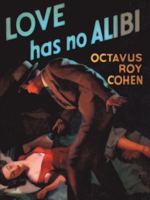 Octavus Roy Cohen - Love Has No Alibi, E-bok