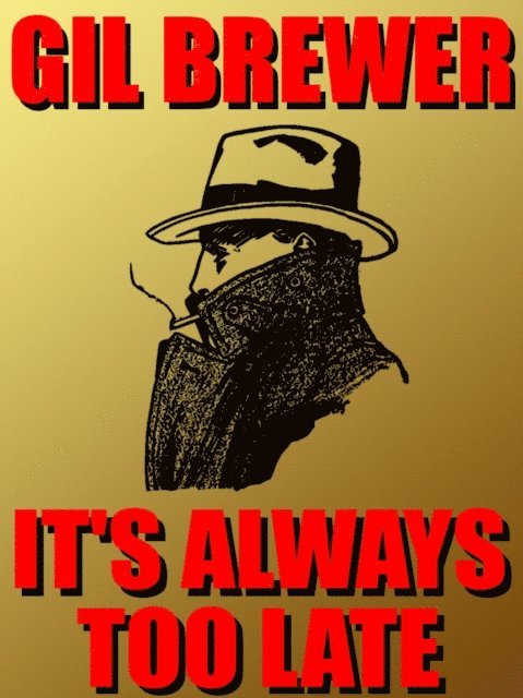 Gil Brewer - It's Always Too Late, E-bok
