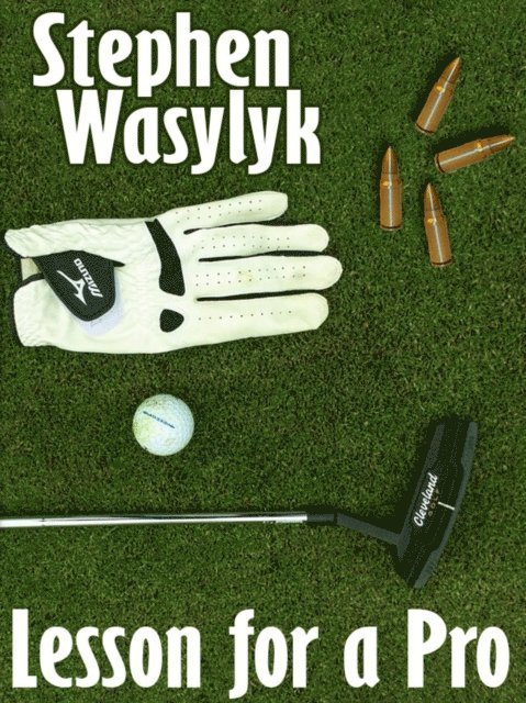 Stephen Wasylyk - Lesson for a Pro, E-bok