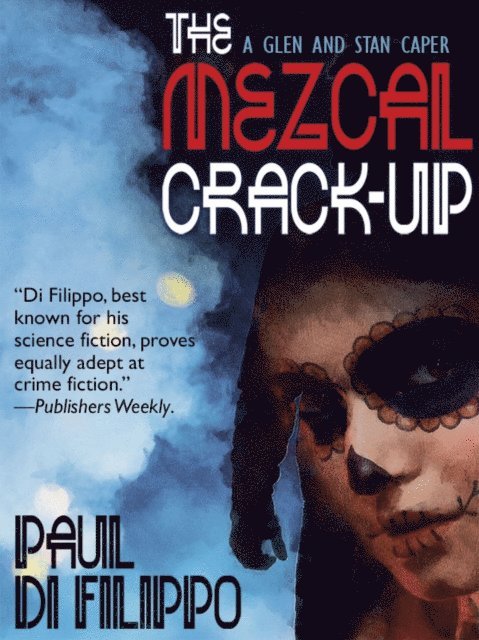 Paul Di Filippo - Mezcal Crack-Up, E-bok