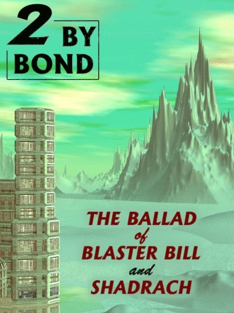 Nelson S. Bond - Two by Bond: The Ballad of Blaster Bill and Shadrach, E-bok