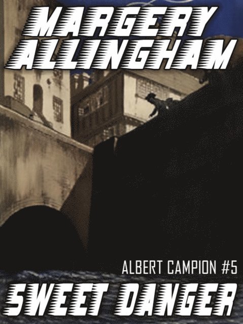 Margery Allingham - Sweet Danger, E-bok
