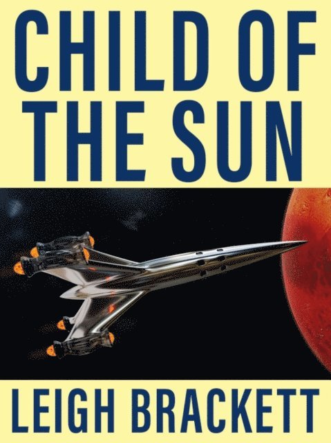 Leigh Brackett - Child of the Sun, E-bok